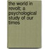 The World In Revolt; A Psychological Study Of Our Times