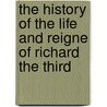 The history of the life and reigne of Richard the Third by George Buck