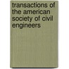 Transactions Of The American Society Of Civil Engineers door . Anonymous