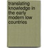 Translating Knowledge in the Early Modern Low Countries
