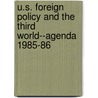 U.S. Foreign Policy and the Third World--Agenda 1985-86 by John W. Sewell