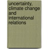 Uncertainty, Climate Change And International Relations door Mark Lacy