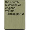 the Church Historians of England, Volume 1,&Nbsp;Part 2 door Joseph Stevenson