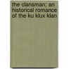 the Clansman; an Historical Romance of the Ku Klux Klan door Thomas Dixion