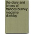 the Diary and Letters of Frances Burney Madame D'Arblay