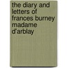 the Diary and Letters of Frances Burney Madame D'Arblay door Frances Burney