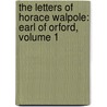 the Letters of Horace Walpole: Earl of Orford, Volume 1 door Horace Walpole
