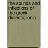the Sounds and Inflections of the Greek Dialects; Ionic door Herbert Weir Smyth