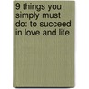 9 Things You Simply Must Do: To Succeed In Love And Life door Henry Cloud