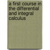 A First Course In The Differential And Integral Calculus by William Fogg Osgood