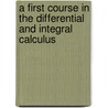 A First Course In The Differential And Integral Calculus door William Fogg Osgood