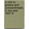 A Visit To Greece And Constantinople, In The Year 1827-8 door Henry A. V. Post