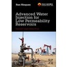 Advanced Water Injection for Low Permeability Reservoirs by Ran Xinquan