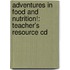 Adventures In Food And Nutrition!: Teacher's Resource Cd