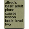 Alfred's Basic Adult Piano Course Lesson Book: Level Two door Willard A. Palmer