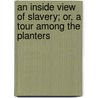 An Inside View of Slavery; Or, a Tour Among the Planters door Charles Grandison Parsons
