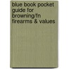 Blue Book Pocket Guide For Browning/fn Firearms & Values door S.P. Fjestad