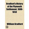 Bradford's History Of The Plymouth Settlement, 1608-1650 by William Bradford
