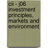 Cii - J06 Investment Principles, Markets And Environment by Bpp Learning Media