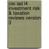 Cisi Iad L4 Investment Risk & Taxation Reviews Version 3 door Bpp Learning Media