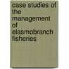 Case Studies of the Management of Elasmobranch Fisheries door R. Shotton