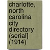 Charlotte, North Carolina City Directory (Serial] (1914) door Piedmont Directory Co