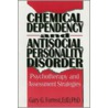 Chemical Dependency and Antisocial Personality Disorders door Gary G. Forrest