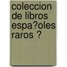 Coleccion De Libros Espa�Oles Raros Ͽ by Diego Del Castillo