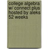 College Algebra W/ Connect Plus Hosted by Aleks 52 Weeks door John Coburn