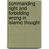 Commanding Right And Forbidding Wrong In Islamic Thought door Michael Cook