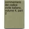 Commentario Del Codice Civile Italiano, Volume 4, Part 2 door Luigi Borsari