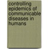 Controlling Epidemics of Communicable Diseases in Humans door Matthew Smallman-Raynor