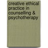 Creative Ethical Practice in Counselling & Psychotherapy by Michael Wilson