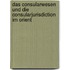 Das Consularwesen Und Die Consularjurisdiction Im Orient