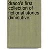 Draco's First Collection of Fictional Stories Diminutive by Draco