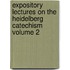 Expository Lectures on the Heidelberg Catechism Volume 2