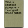 Famous American Statesmen - The Original Classic Edition by Knowles Bolton Sarah