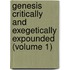 Genesis Critically and Exegetically Expounded (Volume 1)