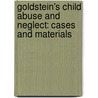 Goldstein's Child Abuse And Neglect: Cases And Materials by Robert D. Goldstein