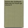 Histoire Des Rpubliques Italiennes Du Moyen Ge, Volume 6 door Jean-Charles-Lonard Simonde Sismondi