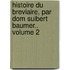 Histoire Du Breviaire, Par Dom Suibert Baumer.. Volume 2