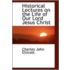 Historical Lectures On The Life Of Our Lord Jesus Christ