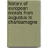 History Of European Morals From Augustus To Charleamagne