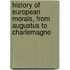 History Of European Morals, From Augustus To Charlemagne