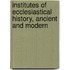 Institutes of Ecclesiastical History, Ancient and Modern