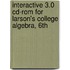 Interactive 3.0 Cd-rom For Larson's College Algebra, 6th