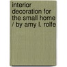 Interior Decoration for the Small Home / By Amy L. Rolfe door Amy Lucile Rolfe