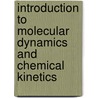 Introduction To Molecular Dynamics And Chemical Kinetics door Gert D. Billing