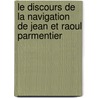 Le Discours De La Navigation De Jean Et Raoul Parmentier door Ch. Schefer