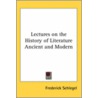 Lectures On The History Of Literature Ancient And Modern door Frederick Schlegel